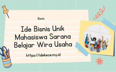 Ide Bisnis Unik Mahasiswa Sarana Belajar Wira Usaha