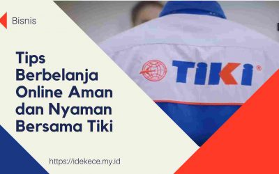 Tips Berbelanja Online Aman dan Nyaman Bersama Tiki