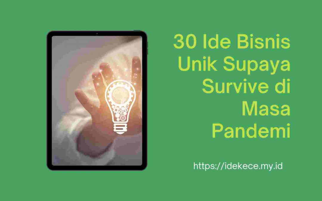 30 Ide Bisnis Unik Supaya Survive di Masa Pandemi