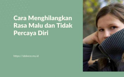 Cara Menghilangkan Rasa Malu dan Tidak Percaya Diri