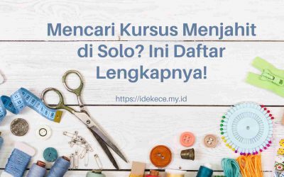 Mencari Kursus Menjahit di Solo? Ini Daftar Lengkapnya!
