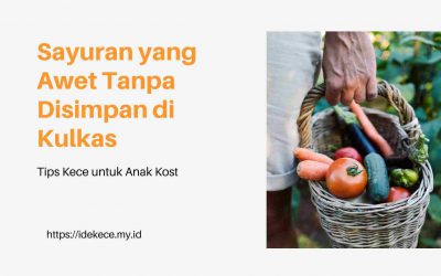 [Tips Anak Kost] Sayuran yang Awet Tanpa Disimpan di Kulkas