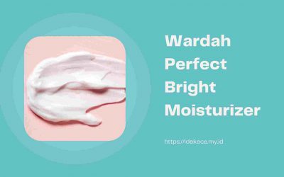 Wardah Perfect Bright Moisturizer, Cobain, Yuk!
