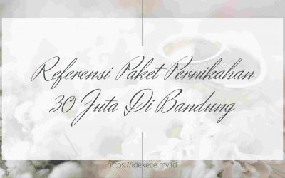 Referensi Paket Pernikahan 30 Juta Di Bandung