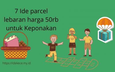 7 Ide parcel lebaran harga 50rb untuk Keponakan