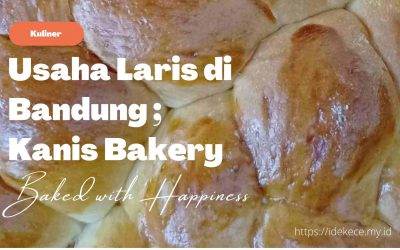 Usaha Laris Di Bandung; Kanis Bakery, Udah Coba Belum?