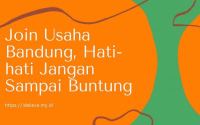 Join Usaha Bandung, Hati-hati Jangan Sampai Buntung