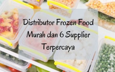 Distributor Frozen Food Murah dan 6 Supplier Terpercaya