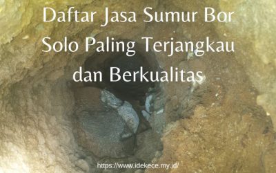 Jasa Sumur Bor Solo Paling Berkualitas, Ini Daftarnya