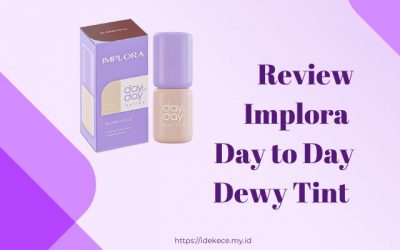 Review Implora Day to Day Dewy Tint, Tampil Glossy Sepanjang Hari 